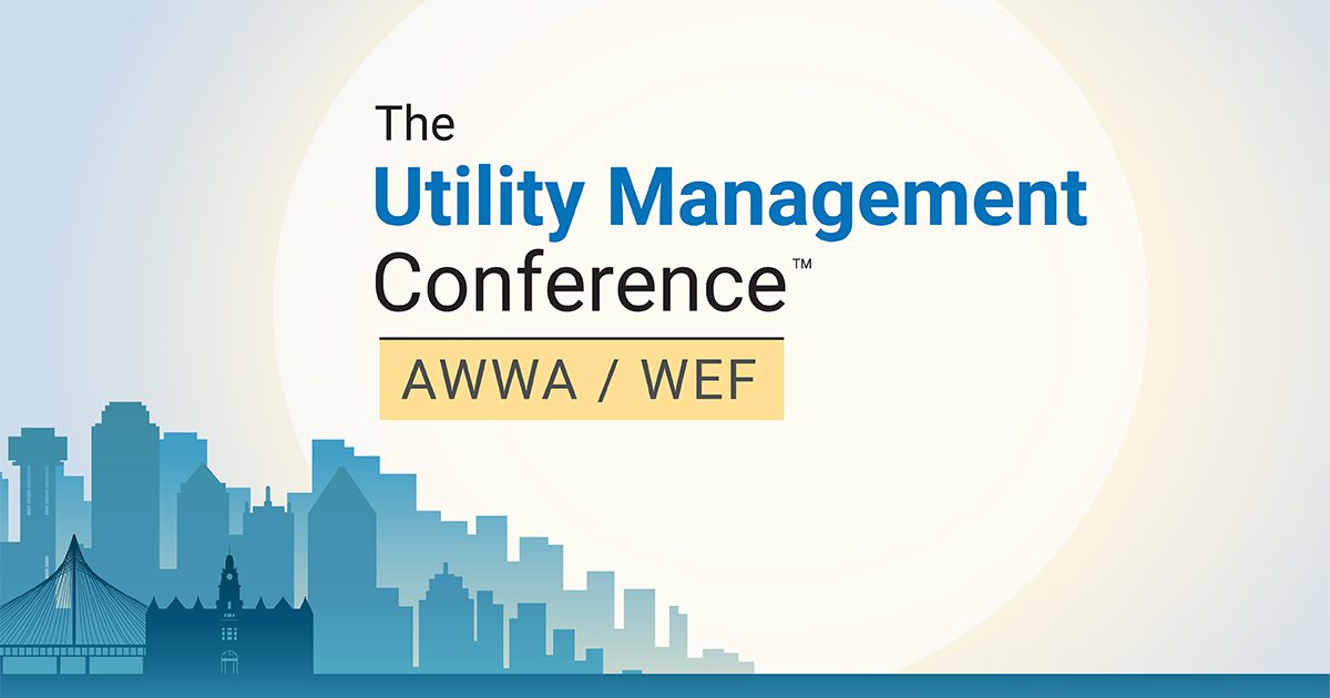 AWWA/WEF The Utility Management Conference™ American Water Works Association