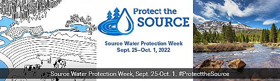 Protect the Source Source Water Protection Week Sept. 25-Oct. 1
